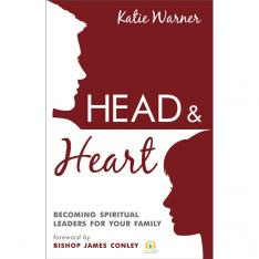 Head and Heart: Becoming Spiritual Leaders for Your Family